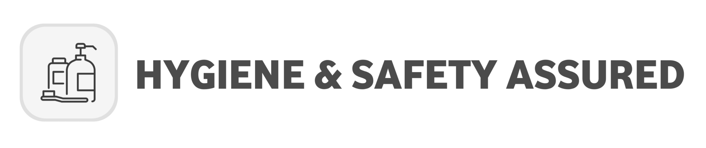 ✅ Hygiene & Safety Assured